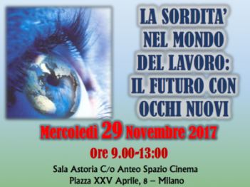 Locandina del convegno organizzato dall'ENS di Milano per il 29 novembre 2017, "La sordità nel mondo del lavoro: il futuro con occhi nuovi"