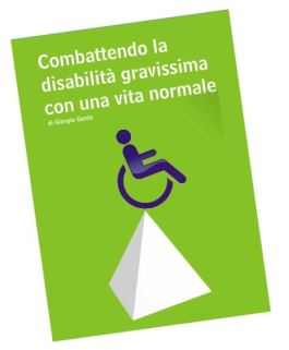 Copertina del libro di Giorgio Genta, "Combattendo la disabilità gravissima con una vita normale"