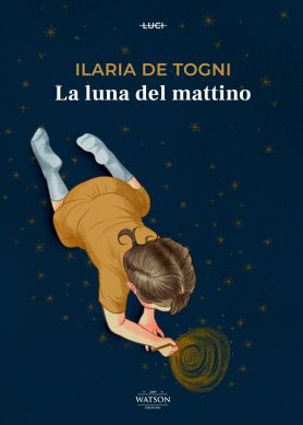 Copertina di Ilaria De Togni, "La luna del mattino"