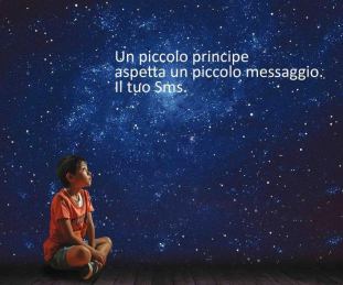 Immagine della campagna "Mio piccolo principe, non sarai più solo!", Fondazione Piatti, Varese, maggio 2016
