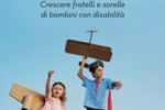 La copertina del libro "Siblings. Crescere fratelli e sorelle di persone con disabilità" di Andrea Dondi, coordinatore per l’accoglienza e il sostegno della famiglie presso la sede della Fondazione Paideia di Milano
