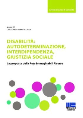 Libro "Disabilità: Autodeterminazione, Interdipendenza, Giustizia Sociale"